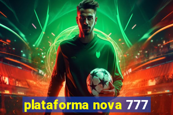 plataforma nova 777